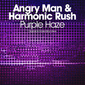 ดาวน์โหลดและฟังเพลง Purple Haze (Eddie Bitar Remix) พร้อมเนื้อเพลงจาก Angry Man