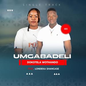 收聽UMGABADELI的DOKOTELA WOTHANDO (feat. LONDEKA SHANGASE)歌詞歌曲
