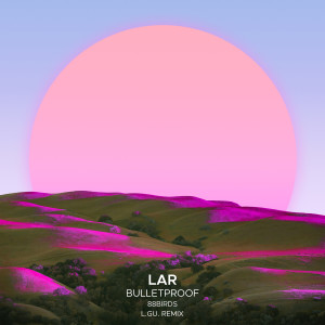 ดาวน์โหลดและฟังเพลง Bulletproof (L.GU. Extended Remix) พร้อมเนื้อเพลงจาก LAR