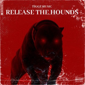 Album Release the Hounds (Explicit) from Tiggz Music