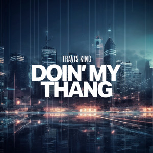 Travis King的专辑Doin' My Thang (Explicit)