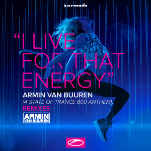 收聽Armin Van Buuren的I Live For That Energy (ASOT 800 Anthem) (Exis Extended Remix)歌詞歌曲