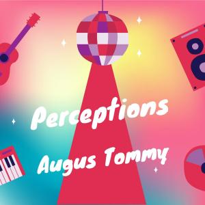 Listen to Perceptions song with lyrics from Augus Tommy