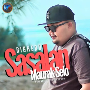 Bigheru的专辑Sasalan Maurak Selo