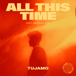 Dengarkan All This Time lagu dari Tujamo dengan lirik