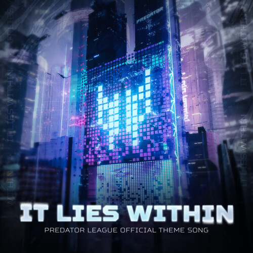 It Lies Within (Predator League Official Theme Song) (Malaysia Version)