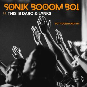 收聽Sonik Booom Boi的Put your hands up (feat. This is Daro & Lynks)歌詞歌曲