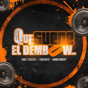 ดาวน์โหลดและฟังเพลง Que Suene El Dembow (Explicit) พร้อมเนื้อเพลงจาก Daniel Martinez