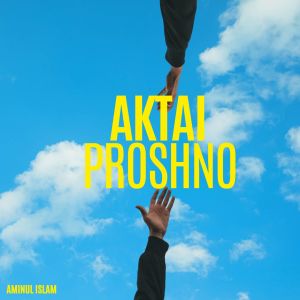 Listen to Aktai Proshno song with lyrics from Aminul Islam