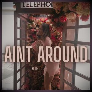 อัลบัม Ain’t Around (Explicit) ศิลปิน Elle