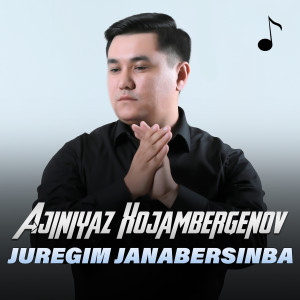ดาวน์โหลดและฟังเพลง Juregim janabersinba พร้อมเนื้อเพลงจาก Ajiniyaz Xojambergenov