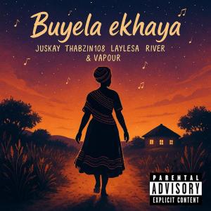อัลบัม BUYELA EKHAYA (feat. THABZIN108, LAYLESA, RIVER & VAPOUR) ศิลปิน Juskay