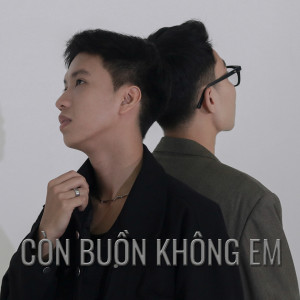 Listen to CÒN BUỒN KHÔNG EM (feat. HOANGANHDAY) song with lyrics from Toan