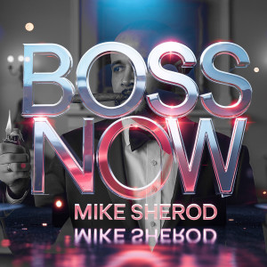 Listen to Boss Now song with lyrics from Mike Sherod