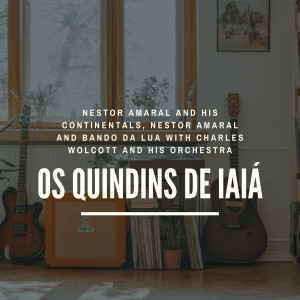 收聽Nestor Amaral的Os quindins de Iaiá歌詞歌曲