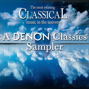 Various的專輯The Most Relaxing Classical Music in the Universe: A Denon Classics Sampler
