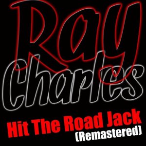 ดาวน์โหลดและฟังเพลง Hit the Road Jack (Remastered 2019) พร้อมเนื้อเพลงจาก Ray Charles