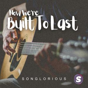 收聽Songlorious的Now We're Built To Last歌詞歌曲
