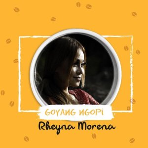 收聽Rheyna Morena的Goyang Ngopi歌詞歌曲