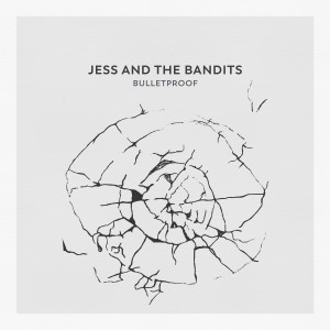 Jess and the Bandits的專輯Bulletproof