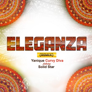 ดาวน์โหลดและฟังเพลง Eleganza (Remix) พร้อมเนื้อเพลงจาก Yanique Curvy Diva