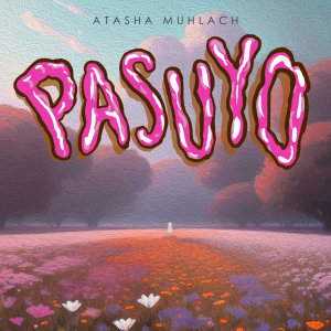 Dengarkan Pasuyo lagu dari Atasha Muhlach dengan lirik