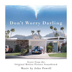 John Powell的專輯Don't Worry Darling (Score from the Original Motion Picture Soundtrack)