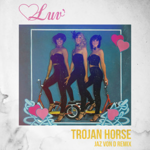 อัลบัม Trojan Horse (Club Mix) ศิลปิน Luv'