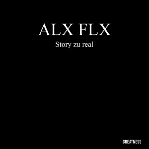 ดาวน์โหลดและฟังเพลง Story zu real (Explicit) พร้อมเนื้อเพลงจาก ALX FLX