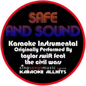 ดาวน์โหลดและฟังเพลง Safe and Sound (Originally Performed By Taylor Swift feat The Civil Wars) [Instrumental Version] (Instrumental Version) พร้อมเนื้อเพลงจาก Karaoke All Hits