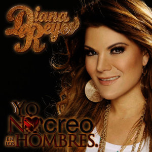 ดาวน์โหลดและฟังเพลง Yo No Creo en los Hombres (Versión Pop) พร้อมเนื้อเพลงจาก Diana Reyes