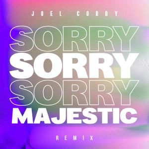 收聽Joel Corry的Sorry (Majestic Remix)歌詞歌曲