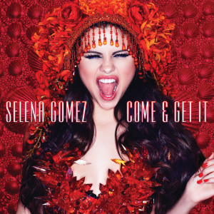 收聽Selena Gomez的Come & Get It歌詞歌曲