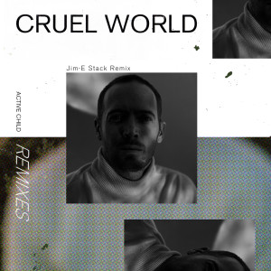 收聽Active Child的Cruel World (Jim-E Stack Remix)歌詞歌曲