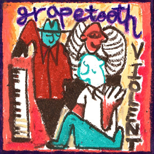 ดาวน์โหลดและฟังเพลง Violent พร้อมเนื้อเพลงจาก Grapetooth
