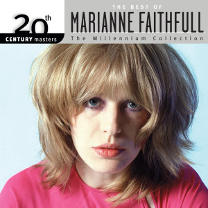 อัลบัม The Best Of Marianne Faithfull 20th Century Masters The Millennium Collection ศิลปิน Marianne Faithfull