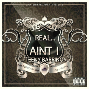 Listen to Real... Ain't I (feat. Mr. Popular, Sha, Qz & Pimp'n) (Explicit) song with lyrics from Teeny Barrino