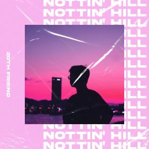 ดาวน์โหลดและฟังเพลง Nottin' Hill พร้อมเนื้อเพลงจาก 20th Friend