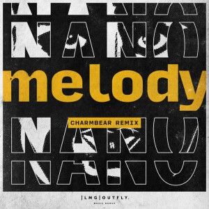 收聽IL Nano的Melody (Charmbear Remix)歌詞歌曲