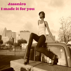 ดาวน์โหลดและฟังเพลง I Made It for You (Explicit) พร้อมเนื้อเพลงจาก Jassniro