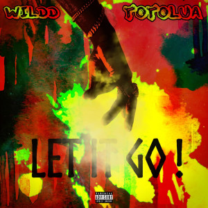 Listen to Let It Go ! (Explicit) song with lyrics from Wildd