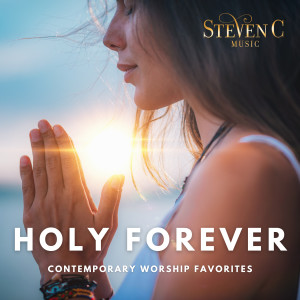 Steven C的專輯"Holy Forever" Contemporary Worship Favorites