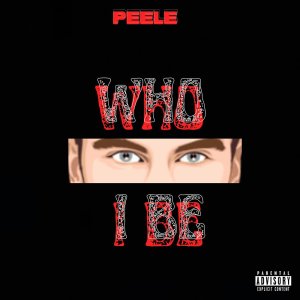 Peele的專輯Who I Be (Explicit)