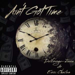 Listen to Ain't Got Time (Explicit) song with lyrics from Delfinvega-jones
