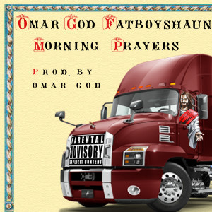 Listen to Morning Prayers (Explicit) song with lyrics from Omar God