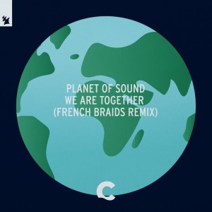 Dengarkan We Are Together (French Braids Remix) lagu dari Planet Of Sound dengan lirik