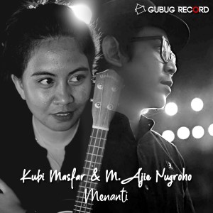 ดาวน์โหลดและฟังเพลง Menanti พร้อมเนื้อเพลงจาก Kubi Masfar