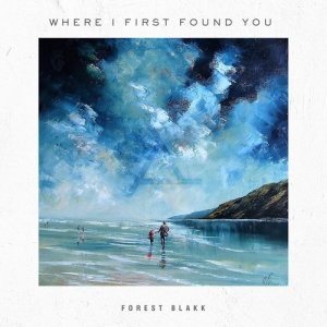收聽Forest Blakk的Where I First Found You歌詞歌曲