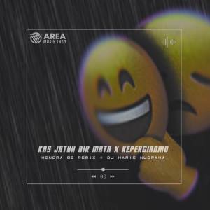 อัลบัม DJ SAD!! KAS JATUH AIR MATA x KEPERGIAN MU - ( Hendra 98 Remix Ft Dj HarrisNugraha ) New Remix!!! ศิลปิน DJ HarrisNugraha