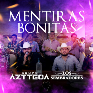 ดาวน์โหลดและฟังเพลง Mentiras Bonitas พร้อมเนื้อเพลงจาก Grupo Aztteca